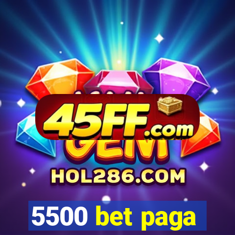 5500 bet paga